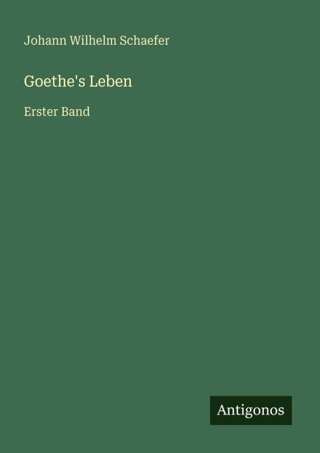 Goethe's Leben - Johann Wilhelm Schaefer