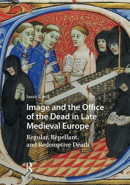 Image and the Office of the Dead in Late Medieval Europe - Sarah Schell
