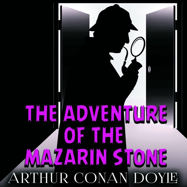The Adventure of the Mazarin Stone - Arthur Conan Doyle