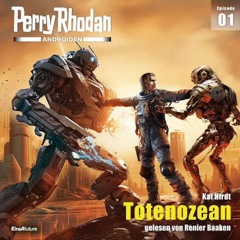 Perry Rhodan Androiden 01: Totenozean - Kai Hirdt