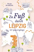 Cover-Bild zum Titel 'Zu Fuß durch Leipzig' von 'Manja Reinhardt'