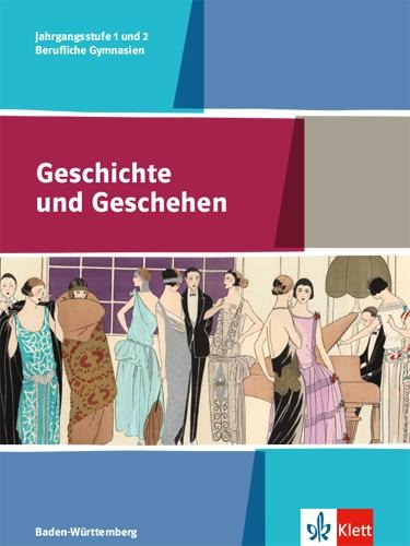 Geschichte und Geschehen. Schülerbuch Klasse 11/12. Ausgabe Baden-Württemberg. Berufliche Gymnasien ab 2017 - 