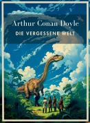 Cover-Bild zum Titel 'Arthur Conan Doyle: Die vergessene Welt. Vollständige Neuausgabe.' von 'Arthur Conan Doyle'