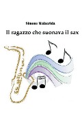 Cover-Bild zum Titel 'Il ragazzo che suonava il sax' von 'Simone Malacrida'