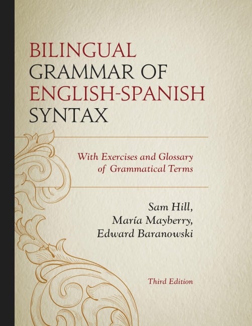 Bilingual Grammar of English-Spanish Syntax - Sam Hill, María Mayberry, Edward Baranowski