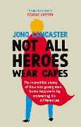 Cover-Bild zum Titel 'Not All Heroes Wear Capes' von 'Jono Lancaster'