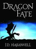 Dragon Fate (War of the Blades, #1) - J. D. Hallowell