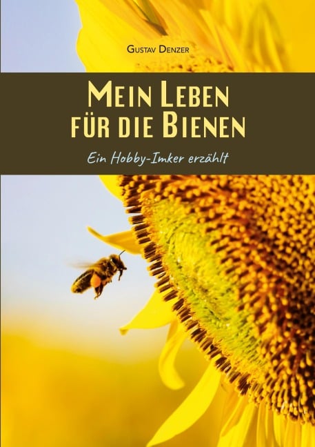 Mein Leben für die Bienen - Gustav Denzer