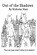 Cover-Bild zum Titel 'Out of the Shadows: You Never Know What's Lurking in the Shadows' von 'Nicholas Ham'