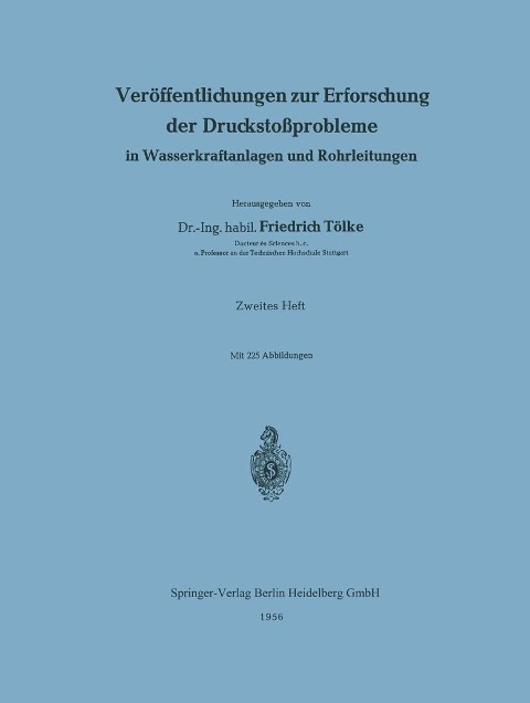 Veröffentlichungen zur Erforschung der Druckstoßprobleme in Wasserkraftanlagen und Rohrleitungen - Friedrich Tölke
