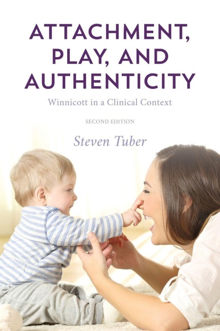 Attachment, Play, and Authenticity - Steven Tuber