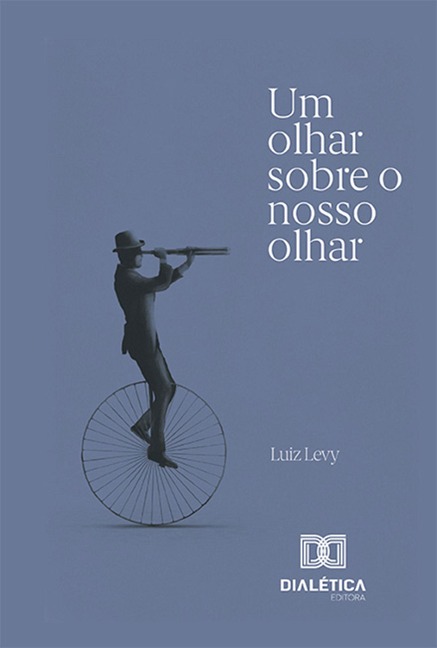 Um olhar sobre o nosso olhar - Luiz Emmanuel Levy