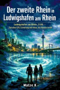 Cover-Bild zum Titel 'Der zweite Rhein in Ludwigshafen am Rhein' von 'Matze K'