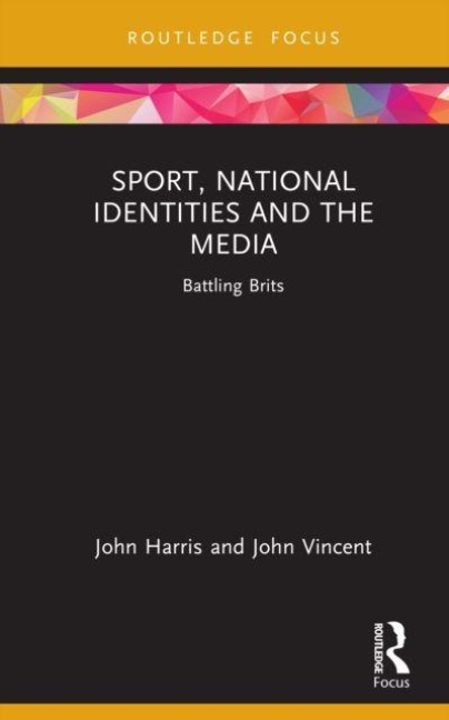 Sport, National Identities and the Media - John Harris, John Vincent