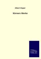 Körners Werke - Albert Zipper