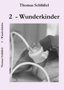 Cover-Bild zum Titel '2 - Wunderkinder' von 'Thomas Schlüßel'