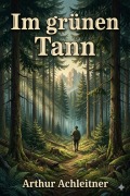Cover-Bild zum Titel 'Im grünen Tann' von 'Arthur Achleitner'