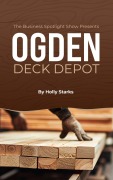 Cover-Bild zum Titel 'The Business Spotlight Show Presents: Ogden Deck Depot' von 'Holly Starks, Aj VanDugteren'