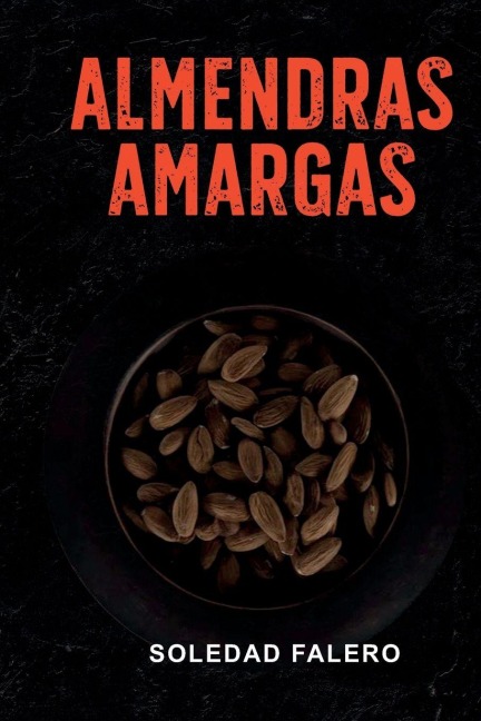 Almendras Amargas. - Soledad Falero Santisteban