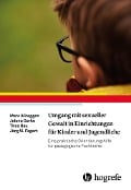 Umgang mit sexueller Gewalt in Einrichtungen für Kinder und Jugendliche - Marc Allroggen, Jelena Gerke, Thea Rau, Jörg M. Fegert