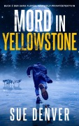 Cover-Bild zum Titel 'Mord in Yellowstone (Sara Flores, Werwolf Privatdetektivin, #3)' von 'Sue Denver'