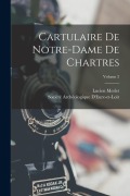 Cover-Bild zum Titel 'Cartulaire De Notre-Dame De Chartres; Volume 2' von 'Lucien Merlet'