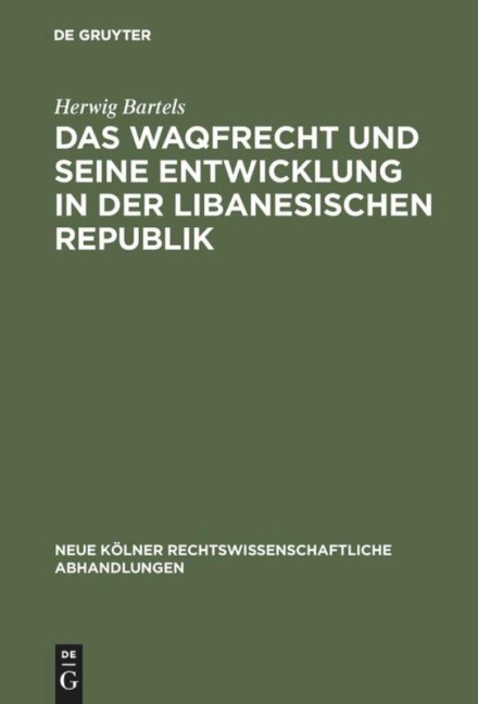 Das Waqfrecht und seine Entwicklung in der libanesischen Republik - Herwig Bartels