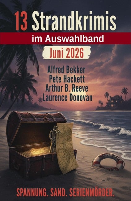 13 Strandkrimis im Auswahlband Juni 2026: Spannung. Sand. Serienmörder - Alfred Bekker, Laurence Donovan, Pete Hackett, Arthur B. Reeve