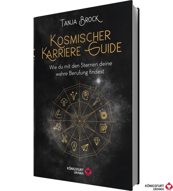 Kosmischer Karriere Guide -Wie Du mit den Sternen deine wahre Berufung findest - Tanja Brock