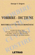 Cover-Bild zum Titel 'Vorbire - Dictiune Sau Rostirea Cuvantului Romanesc' von 'George V Grigore'