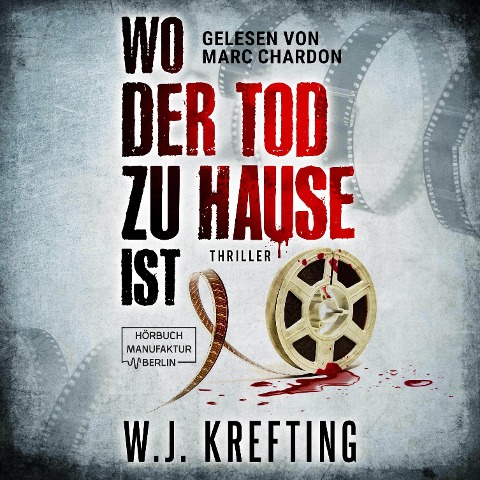 Wo der Tod zu Hause ist: Thriller - W. J. Krefting