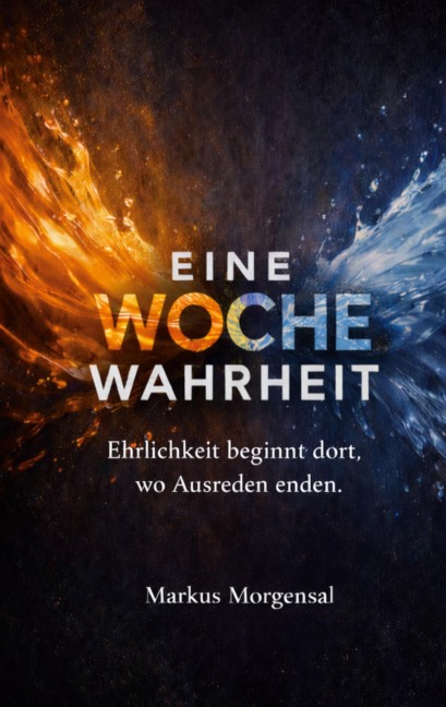 Eine Woche Wahrheit - Markus Morgensal