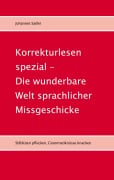 Cover-Bild zum Titel 'Korrekturlesen spezial - Die wunderbare Welt sprachlicher Missgeschicke' von 'Johannes Sailler'