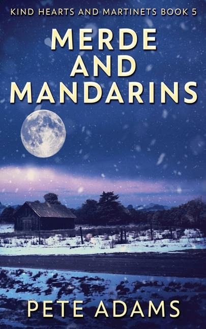 Merde And Mandarins - Pete Adams