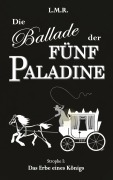Cover-Bild zum Titel 'Die Ballade der Fünf Paladine' von 'L. M. R.'