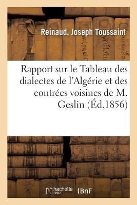 Rapport Sur Le Tableau Des Dialectes de l'Algérie Et Des Contrées Voisines de M. Geslin - Joseph Toussaint Reinaud