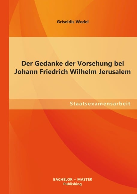 Der Gedanke der Vorsehung bei Johann Friedrich Wilhelm Jerusalem - Griseldis Wedel