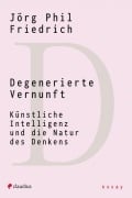 Degenerierte Vernunft - Jörg Phil Friedrich