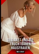 Cover-Bild zum Titel 'Der Arzt und die fruchtbaren Hausfrauen' von 'Mia Graf'