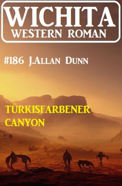 Türkisfarbener Canyon: Wichita Western Roman 186 - J. Allan Dunn