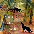 Cover-Bild zum Titel 'Ophelia und der Wolf' von 'Martin Wolf'