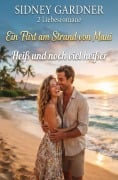Cover-Bild zum Titel '2 Liebesromane: Ein Flirt am Strand von Maui / Heiß und noch viel heißer' von 'Sidney Gardner'
