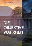 Cover-Bild zum Titel 'Die objektive Wahrheit' von 'Julian Bonenberger'