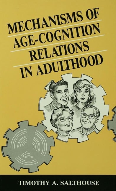 Mechanisms of Age-cognition Relations in Adulthood - Timothy A. Salthouse