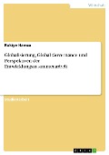 Cover-Bild zum Titel 'Globalisierung, Global Governance und Perspektiven der Entwicklungszusammenarbeit' von 'Rukiye Hamza'