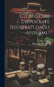 Cover-Bild zum Titel 'Gli Aforismi D'ippocrate Illustrati Dagli Aforismi...' von ''