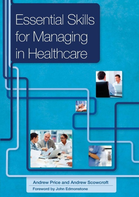 Essential Skills for Managing in Healthcare - Andrew Price, Andrew Scowcroft