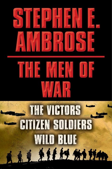 Stephen E. Ambrose The Men of War E-book Box Set - Stephen E. Ambrose