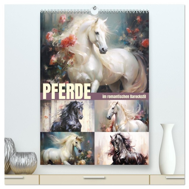 Pferde im romantischen Barockstil (hochwertiger Premium Wandkalender 2026 DIN A2 hoch), Kunstdruck in Hochglanz - Rose Hurley