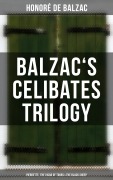 Cover-Bild zum Titel 'Balzac's Celibates Trilogy: Pierrette, The Vicar of Tours & The Black Sheep' von 'Honoré de Balzac'
